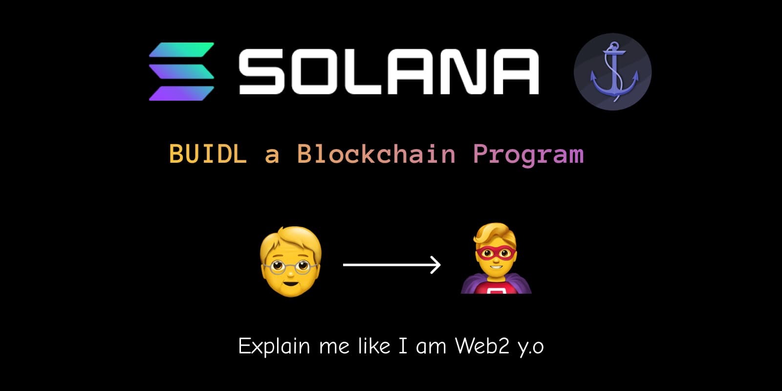 BUIDL a Solana Program - Explained for a Web2 Dev