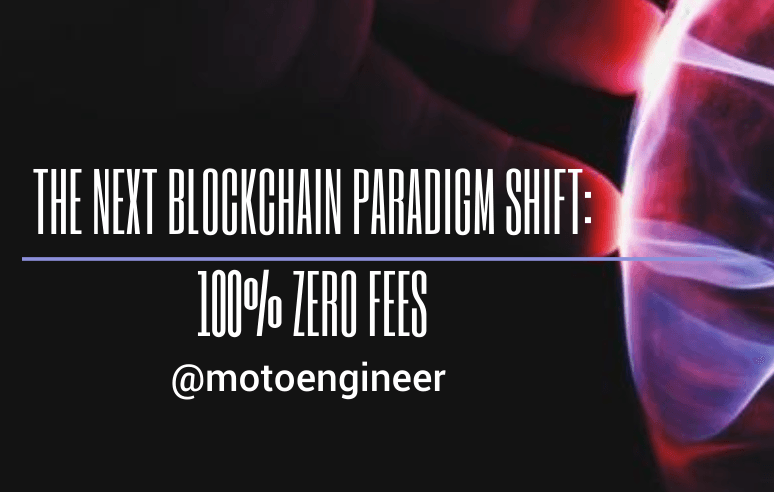 The Next Blockchain Paradigm Shift: 100% Zero Fees