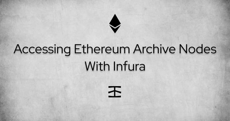 Accessing Ethereum Archive Nodes with Infura
